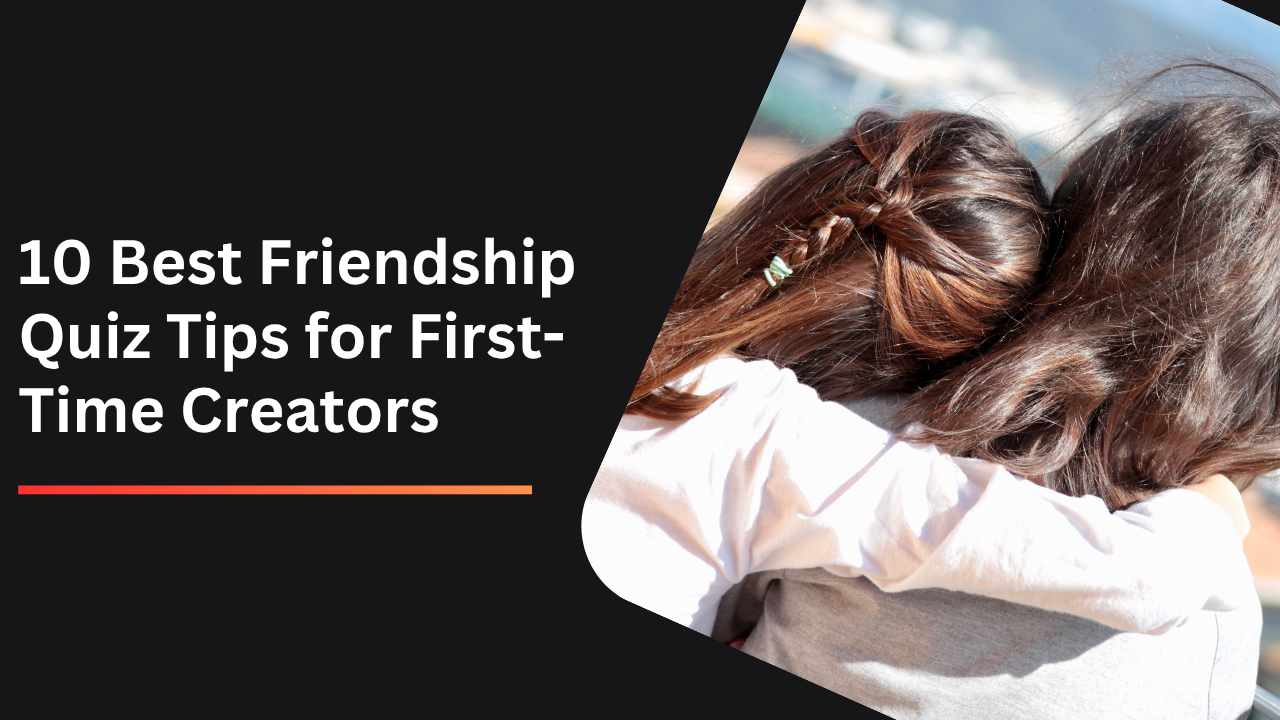 Best Friendship Quiz Tips