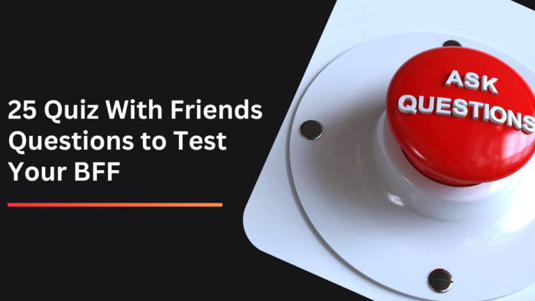 Testing A Friend 25 Quiz With Friends Questions to Test Your BFF